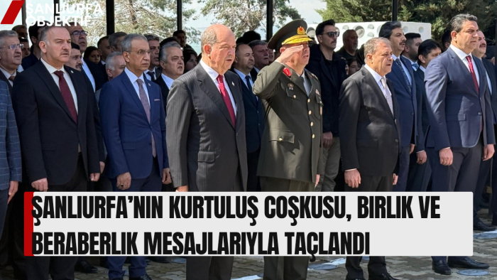 Şanlıurfa’nın Kurtuluş Coşkusu, Birlik Ve Beraberlik Mesajlarıyla Taçlandı